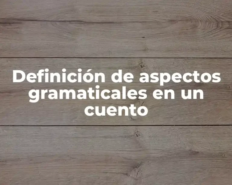 Definición de aspectos gramaticales en un cuento