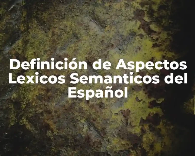 Definición de Aspectos Lexicos Semanticos del Español