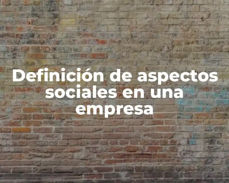 Definición de aspectos sociales en una empresa
