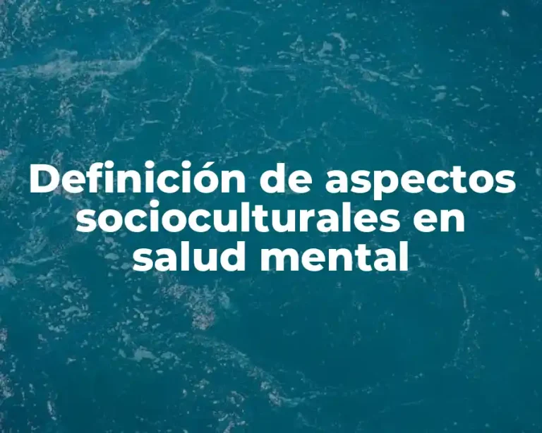Definición de aspectos socioculturales en salud mental