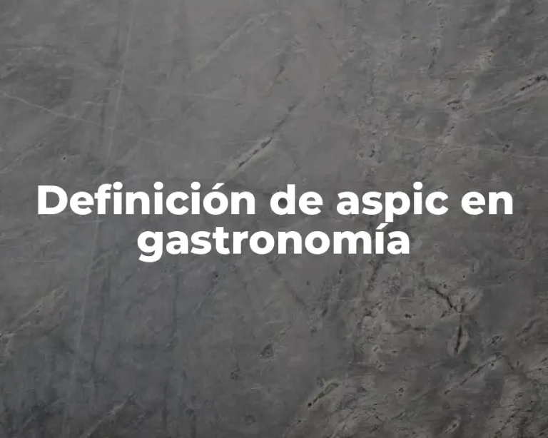 Definición de aspic en gastronomía