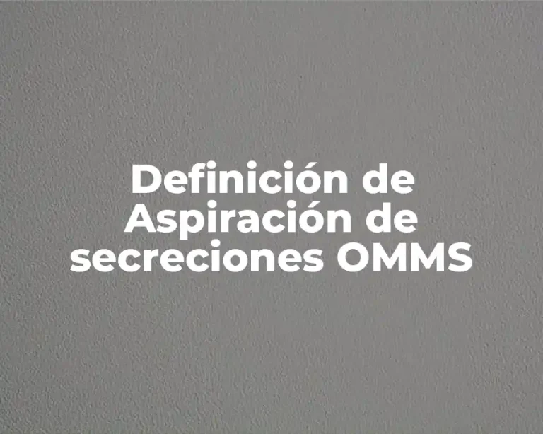 Definición de Aspiración de secreciones OMMS