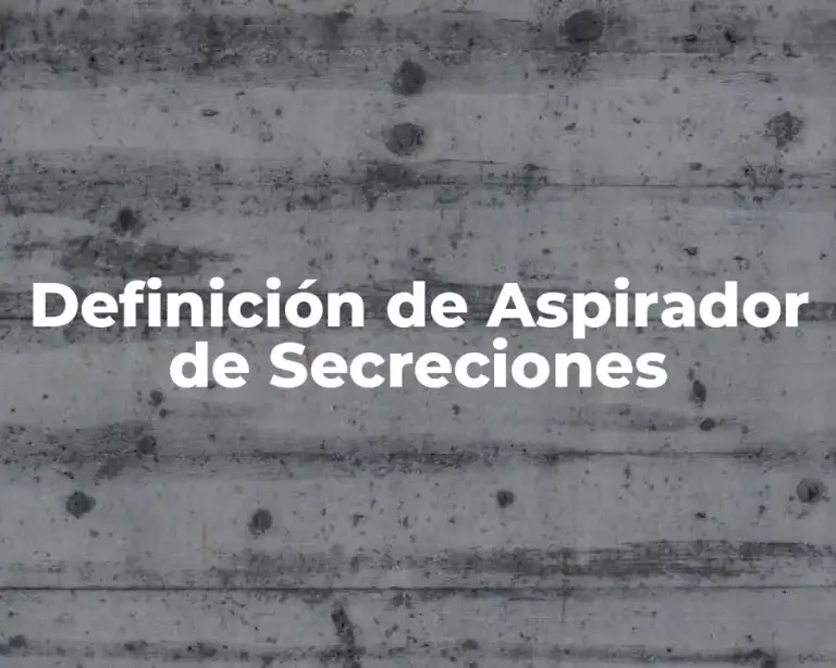 Definición de Aspirador de Secreciones