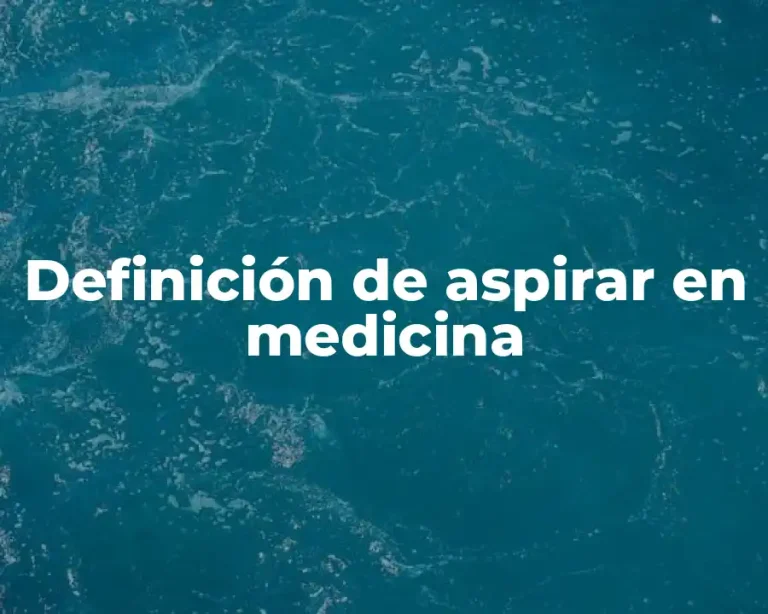 Definición de aspirar en medicina