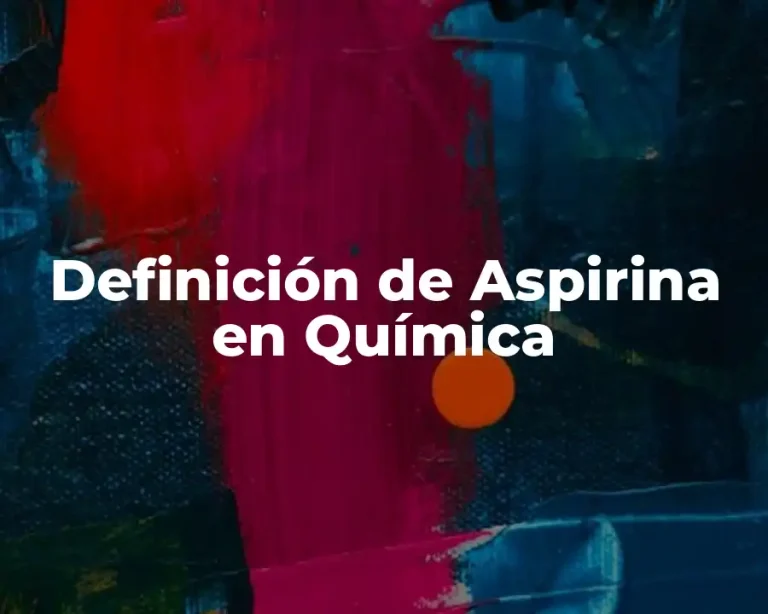 Definición de Aspirina en Química