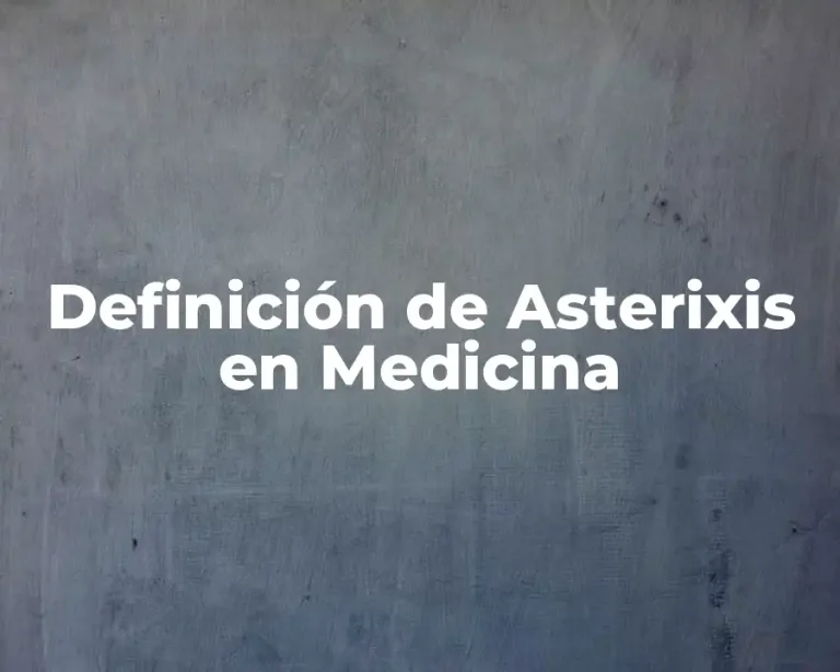 Definición de Asterixis en Medicina