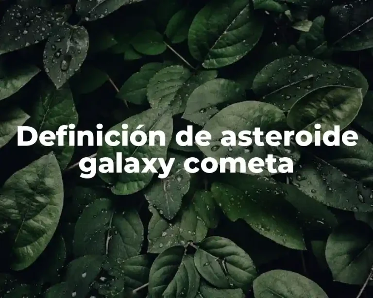 Definición de asteroide galaxy cometa