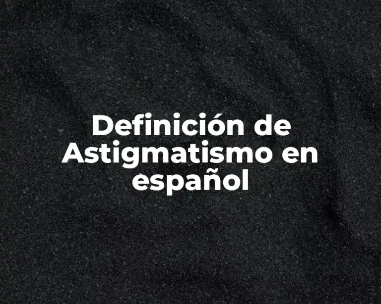 Definición de Astigmatismo en español