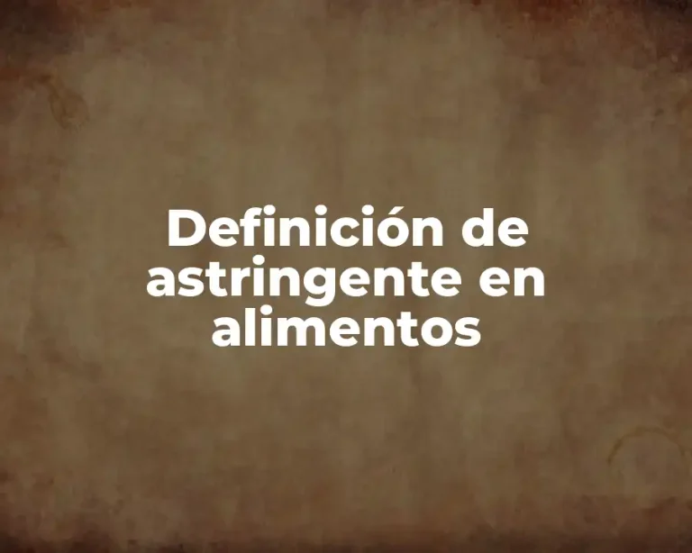 Definición de astringente en alimentos