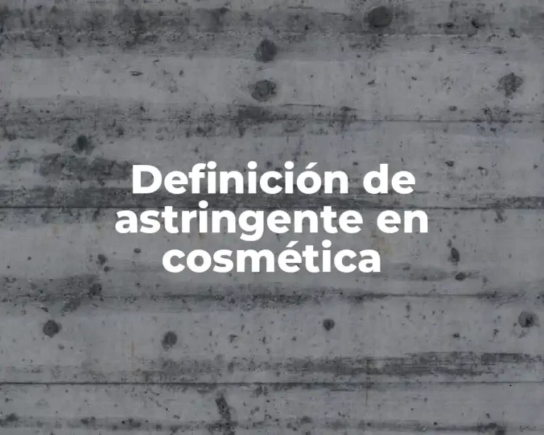 Definición de astringente en cosmética