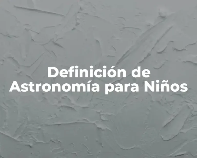 Definición de Astronomía para Niños