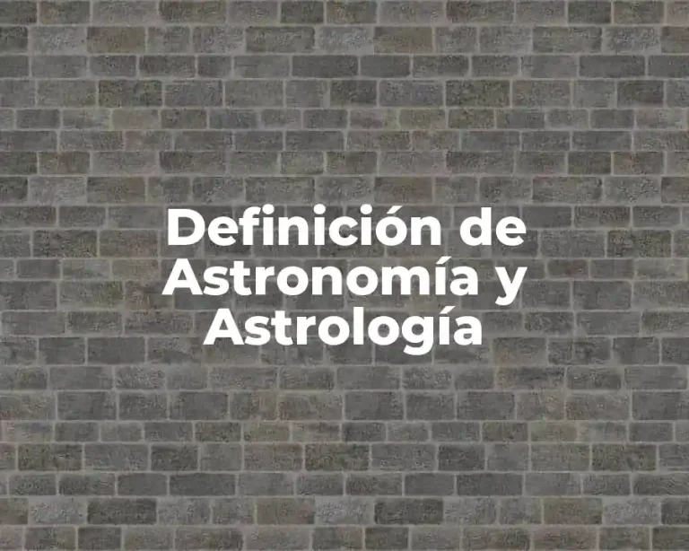 Definición de Astronomía y Astrología