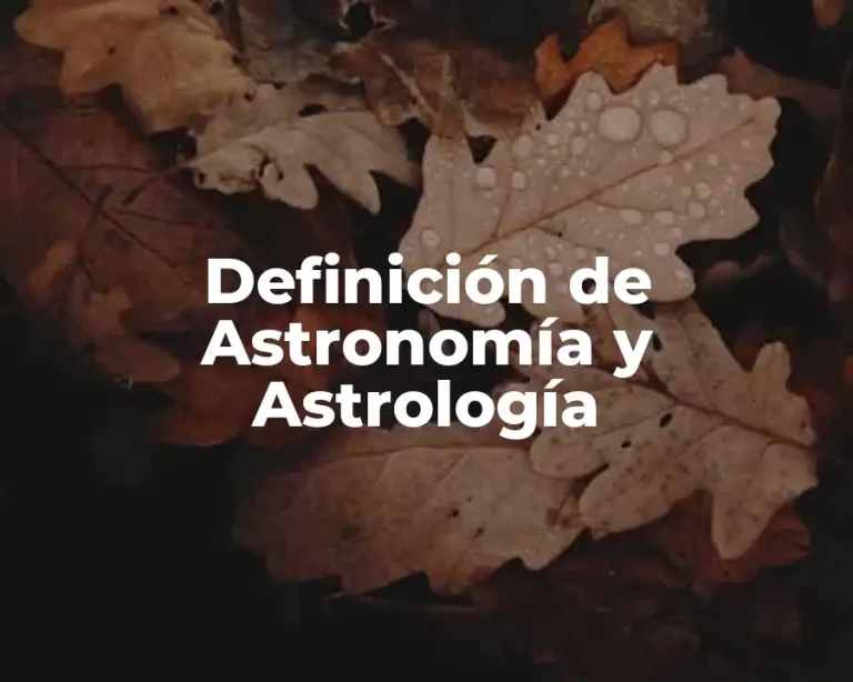 Definición de Astronomía y Astrología