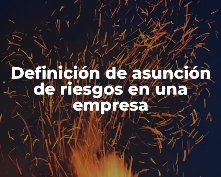 Definición de asunción de riesgos en una empresa