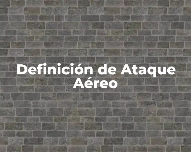 Definición de Ataque Aéreo