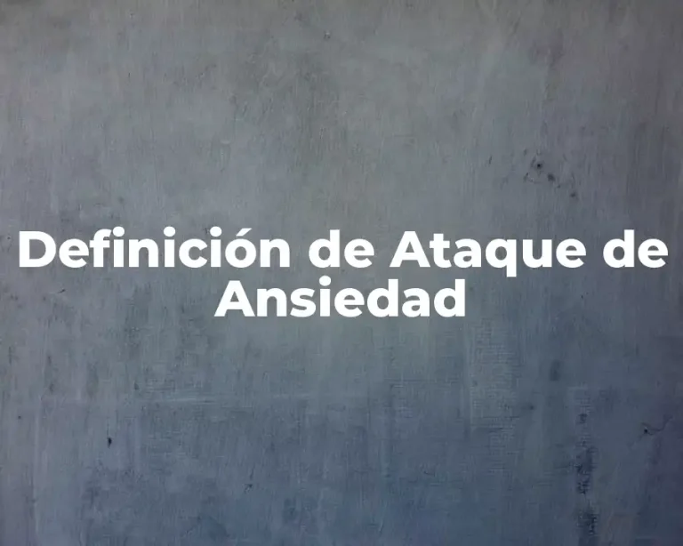 Definición de Ataque de Ansiedad