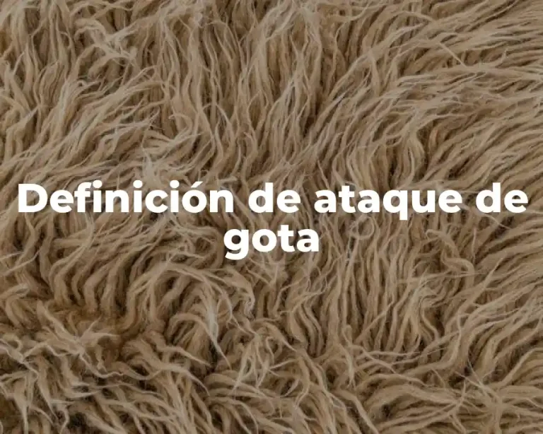 Definición de ataque de gota