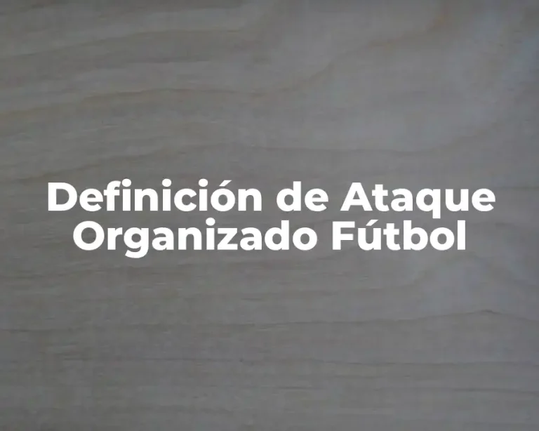 Definición de Ataque Organizado Fútbol