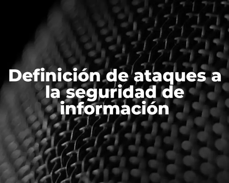 Definición de ataques a la seguridad de información