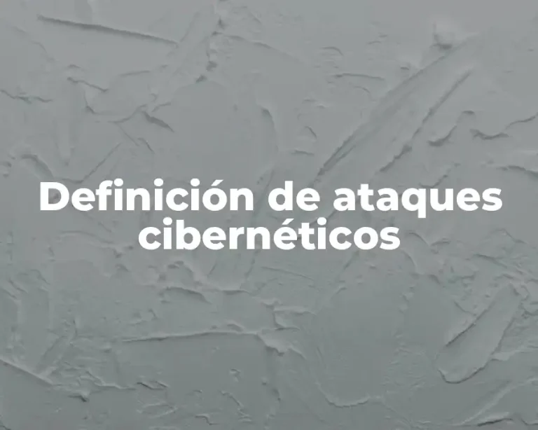 Definición de ataques cibernéticos