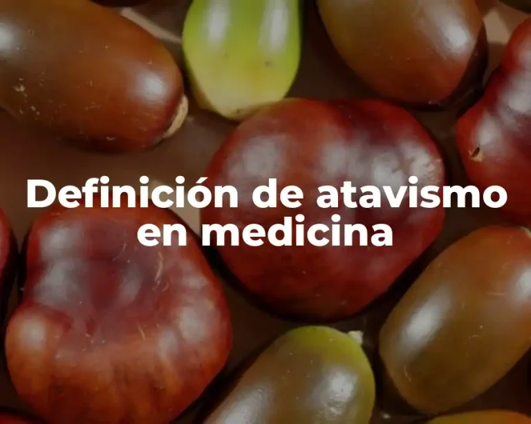 Definición de atavismo en medicina