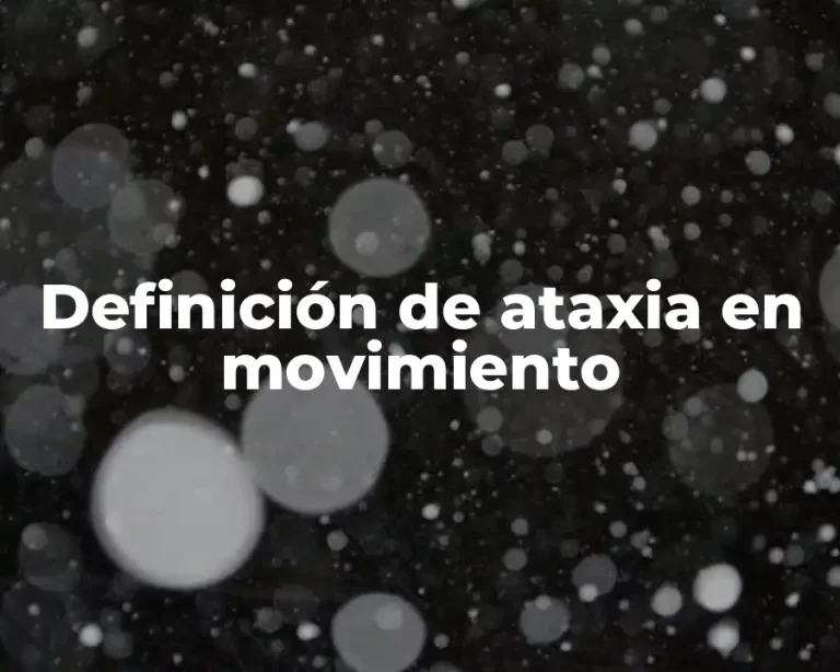 Definición de ataxia en movimiento