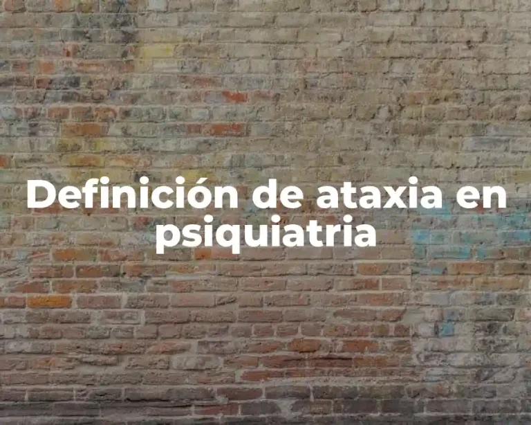 Definición de ataxia en psiquiatria
