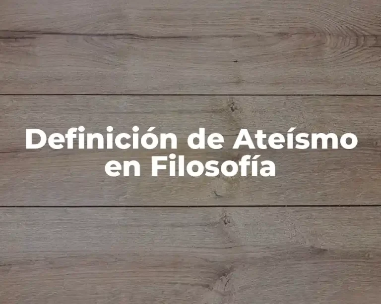Definición de Ateísmo en Filosofía