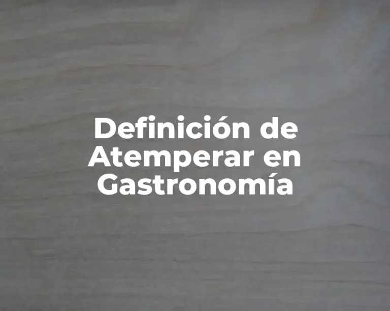 Definición de Atemperar en Gastronomía