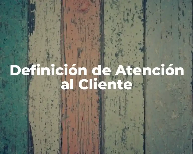 Definición de Atención al Cliente