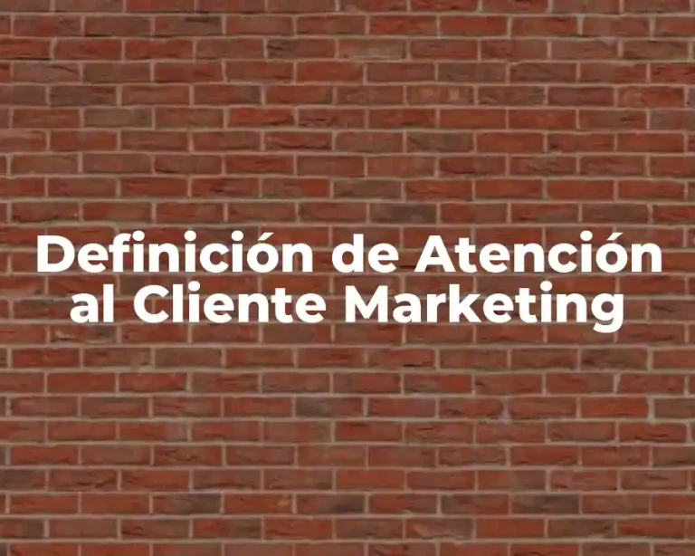 Definición de Atención al Cliente Marketing