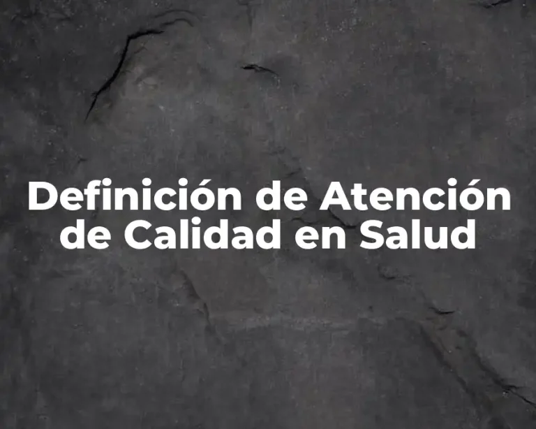 Definición de Atención de Calidad en Salud