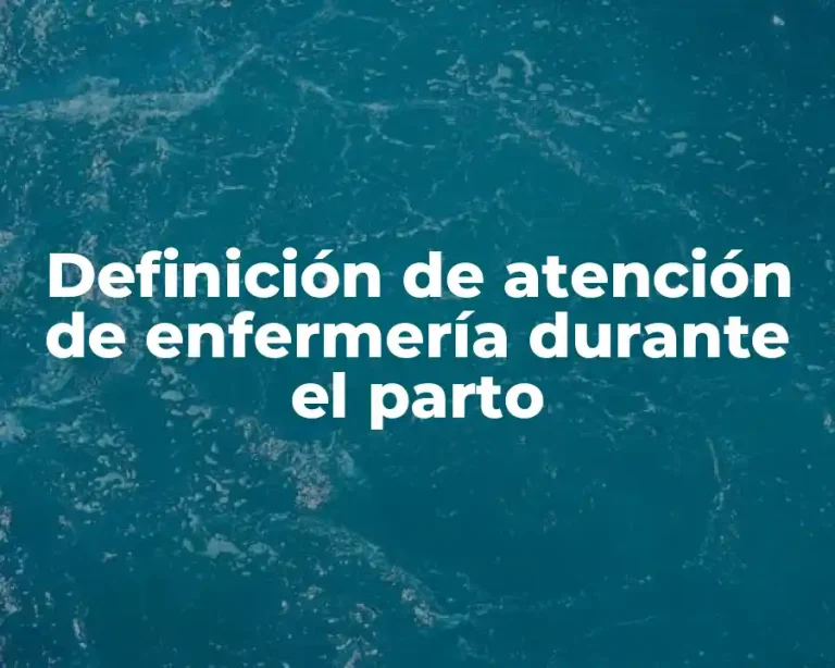 Definición de atención de enfermería durante el parto