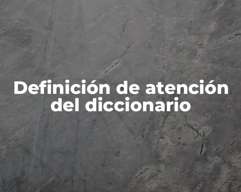 Definición de atención del diccionario