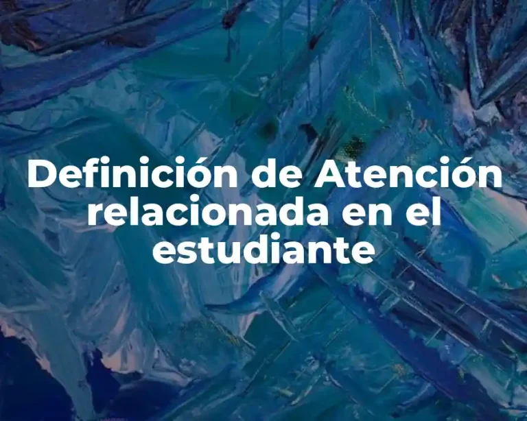 Definición de Atención relacionada en el estudiante