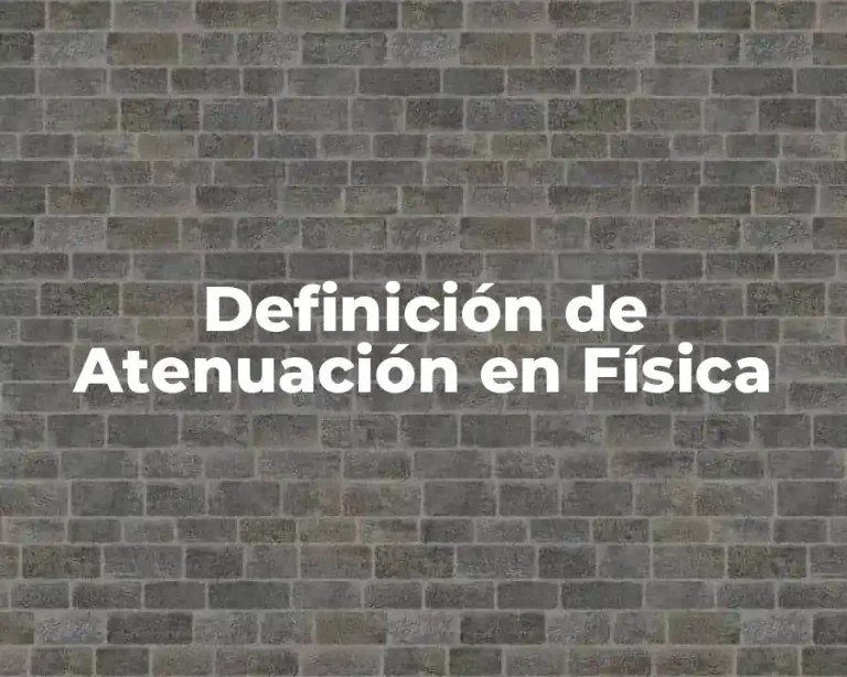 Definición de Atenuación en Física