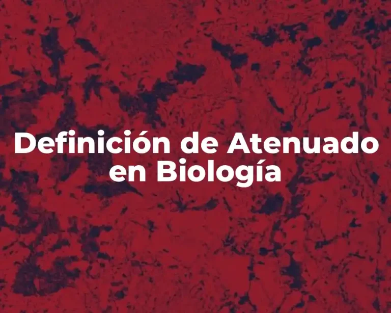 Definición de Atenuado en Biología