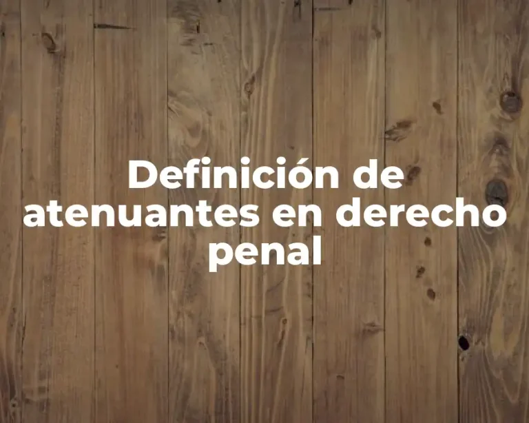 Definición de atenuantes en derecho penal