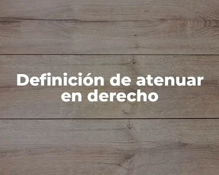 Definición de atenuar en derecho