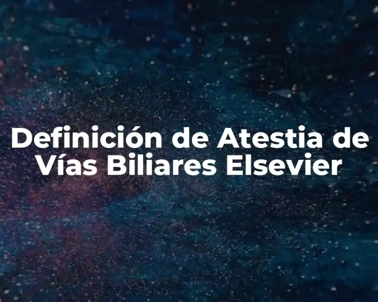 Definición de Atestia de Vías Biliares Elsevier