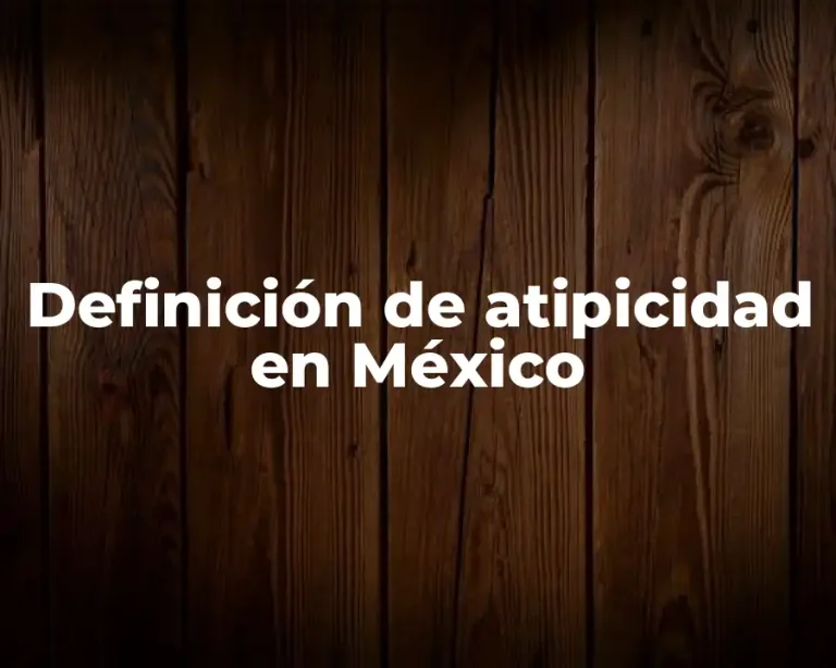Definición de atipicidad en México