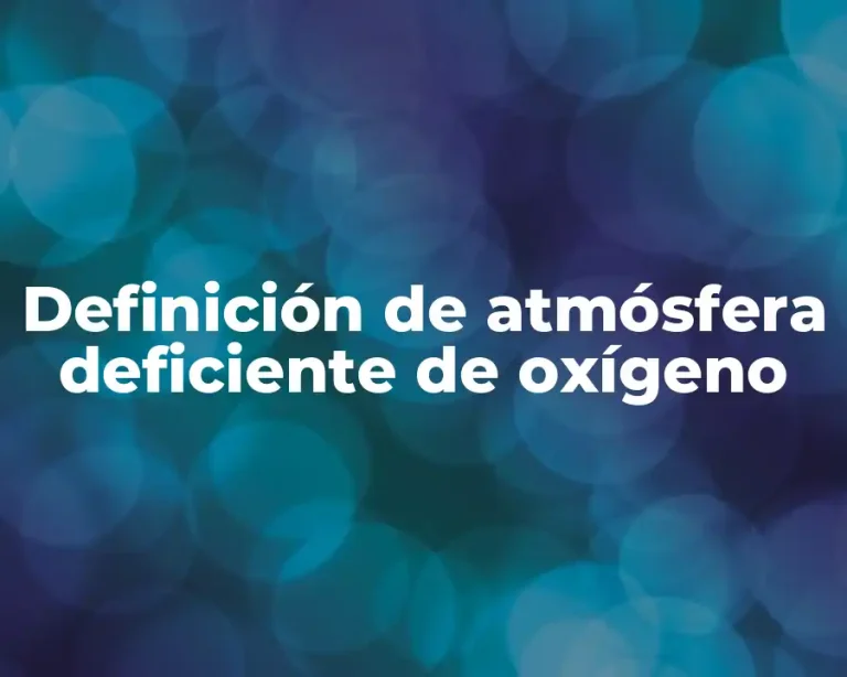 Definición de atmósfera deficiente de oxígeno