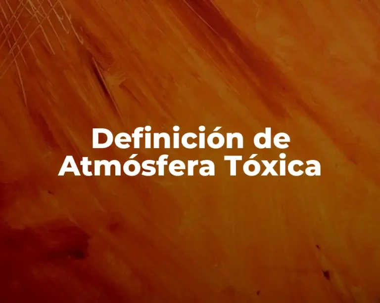 Definición de Atmósfera Tóxica