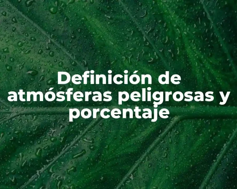 Definición de atmósferas peligrosas y porcentaje