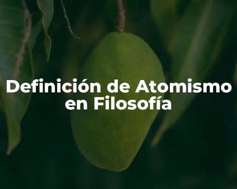 Definición de Atomismo en Filosofía