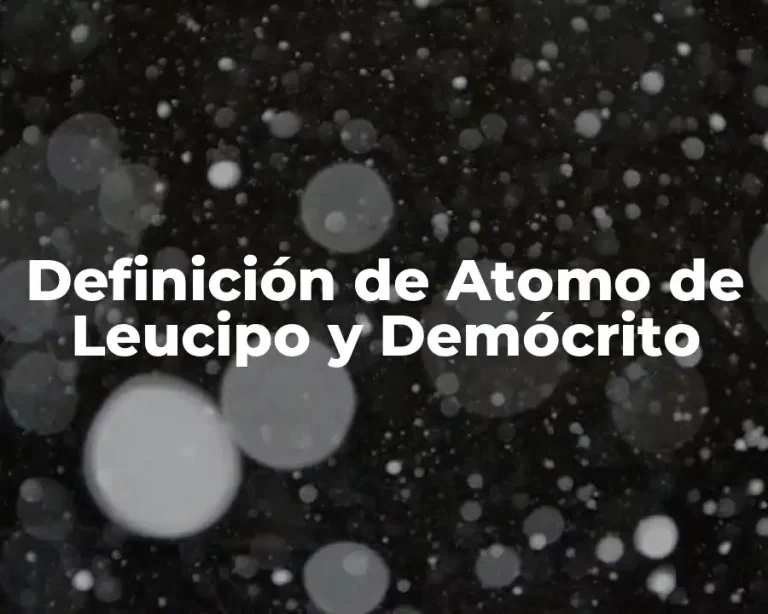 Definición de Atomo de Leucipo y Demócrito