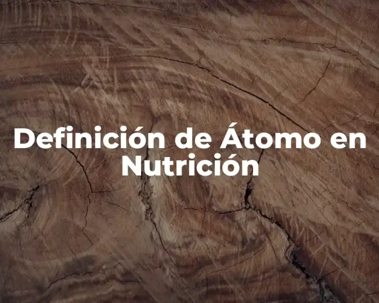 Definición de Átomo en Nutrición