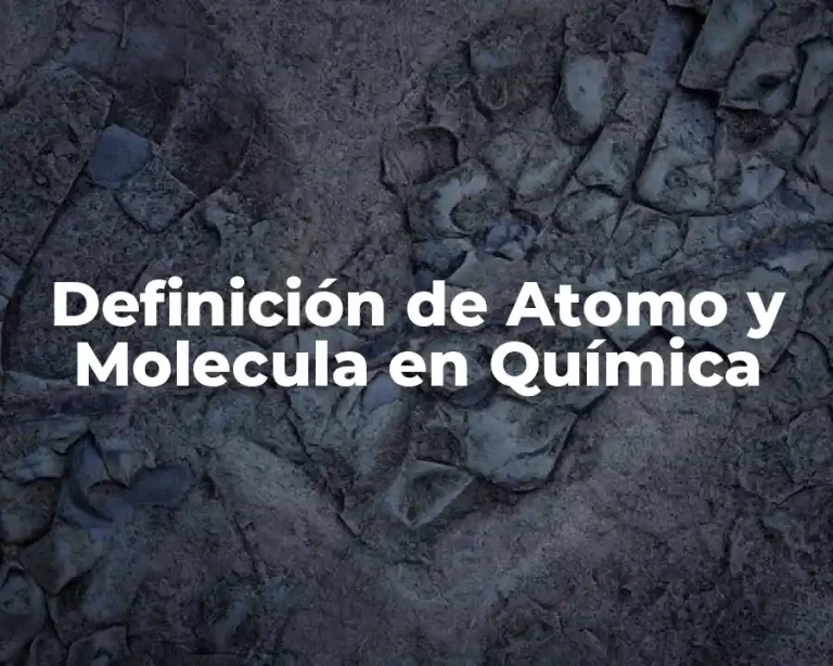 Definición de Atomo y Molecula en Química