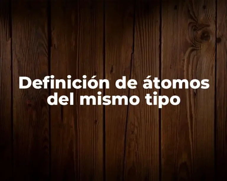 Definición de átomos del mismo tipo