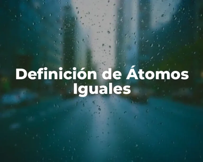 Definición de Átomos Iguales